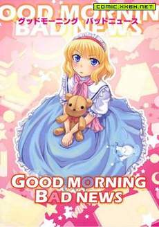 GOOD MORNING BAD NEWS